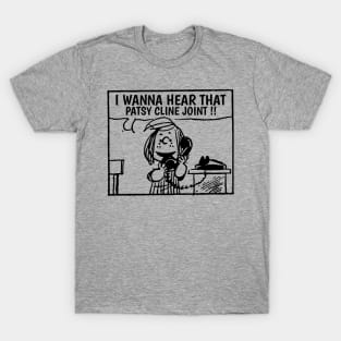 I Wanna Hear Patsy Cline T-Shirt